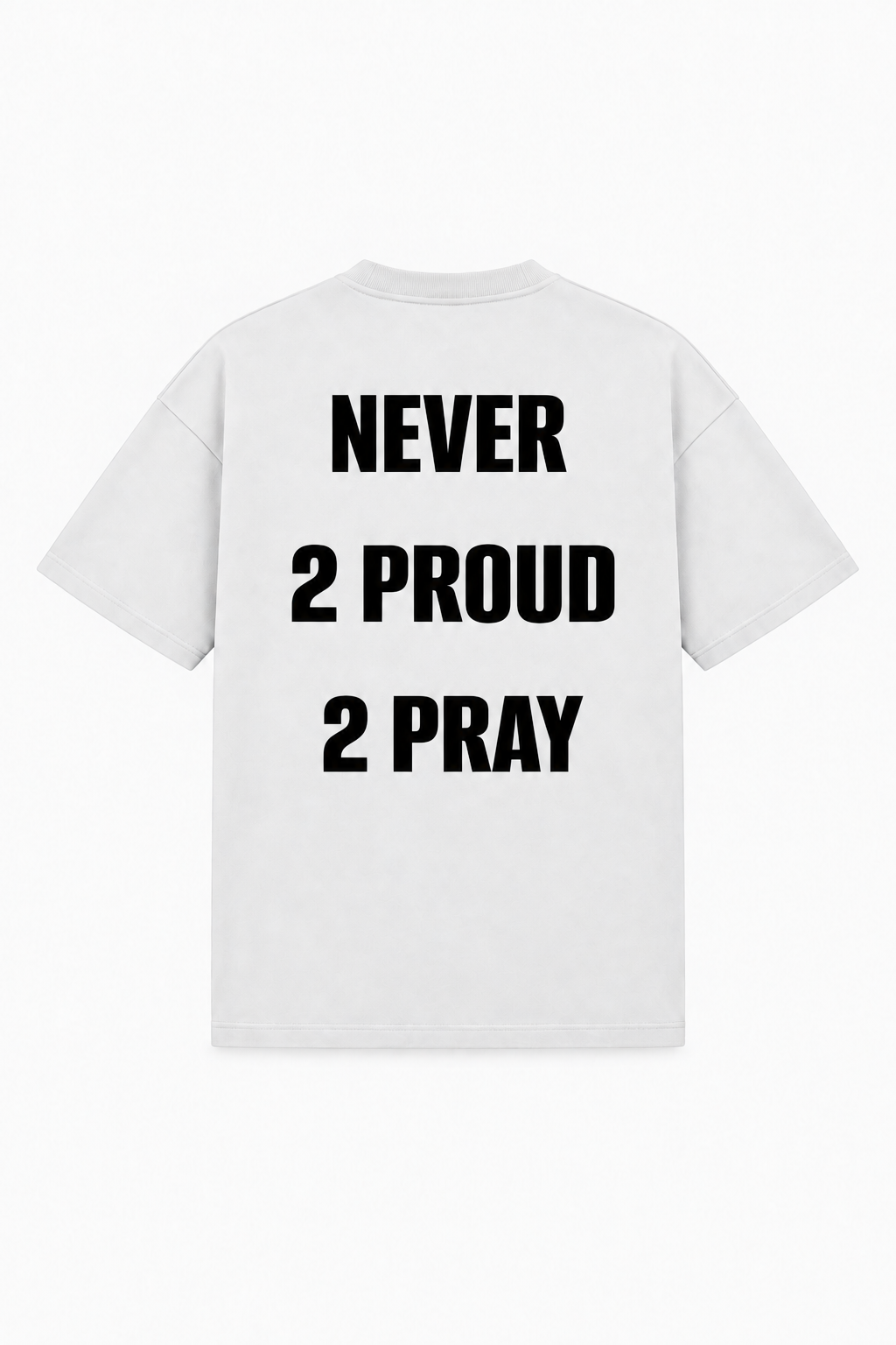 Never 2 proud 2 pray Tee