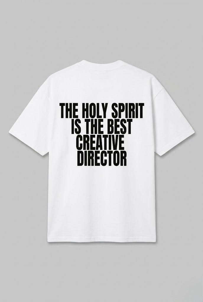 THE HOLY SPIRIT IS THE BEST CREATIVE DIRECTOR TEE