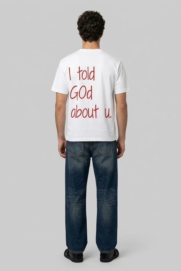 I told God about u Tee