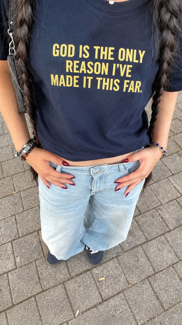 God is the only reason I´ve made it this far - Tee