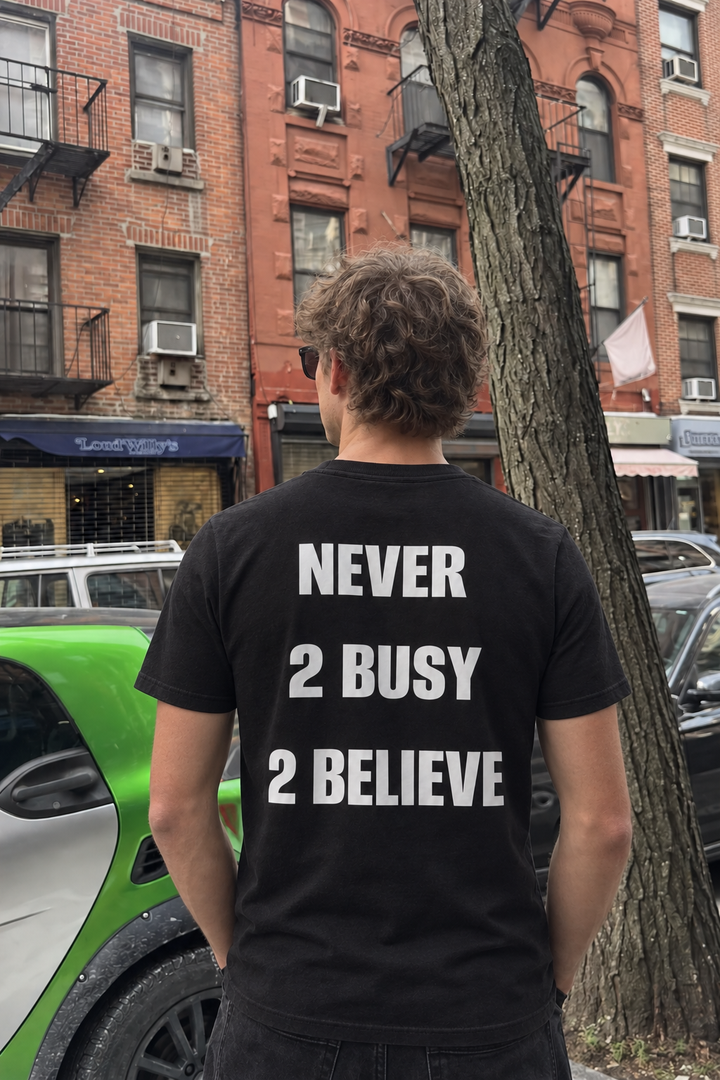 Never 2 busy 2 believe Tee