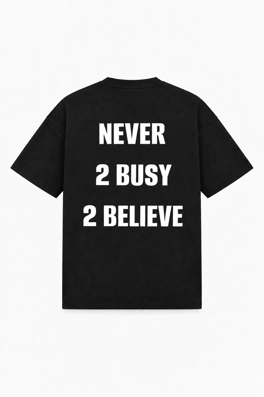 Never 2 busy 2 believe Tee