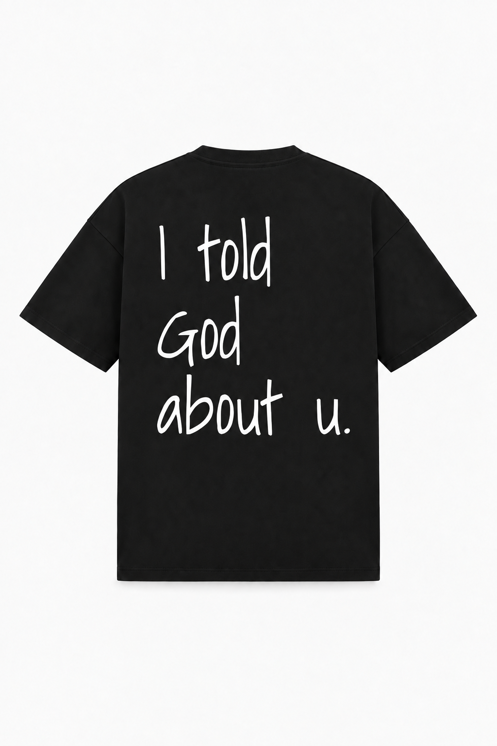 I told God about u. Tee