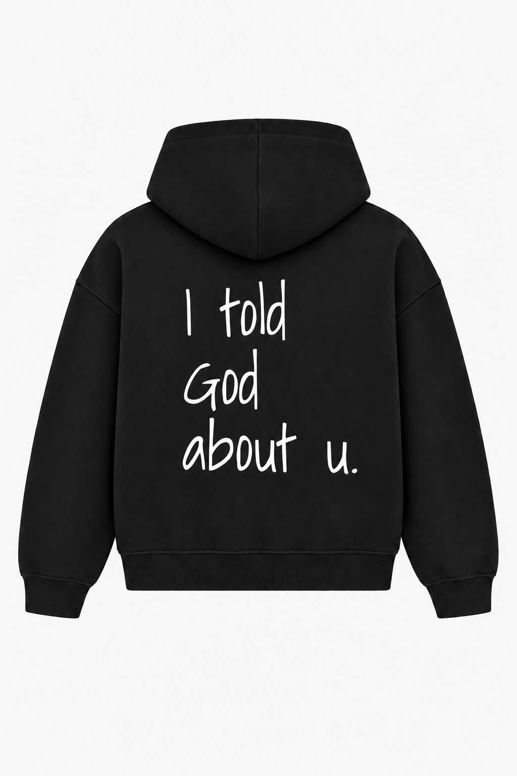 I told God about u. Heavyweight Hoodie