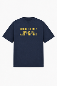 God Is The Only Reason I've Made It This Far Tee – Christian T-Shirt by SentByHeaven, image 1