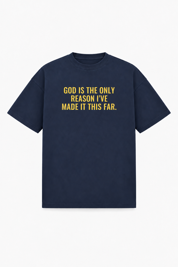 God is the only reason I´ve made it this far - Tee – Hover