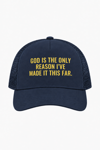 God Is The Only Reason I've Made It This Far Cap – Christian Trucker Cap by SentByHeaven, image 1