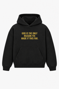 God is the only reason I´ve made it this far Heavyweight Hoodie
